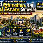 Lucknow Real Estate Boom: IIM & Amity University के आसपास 15% तक प्रॉपर्टी ग्रोथ | Best Investment Zones